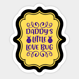 Daddy's Little Love Bug | For Cute Kids Sticker